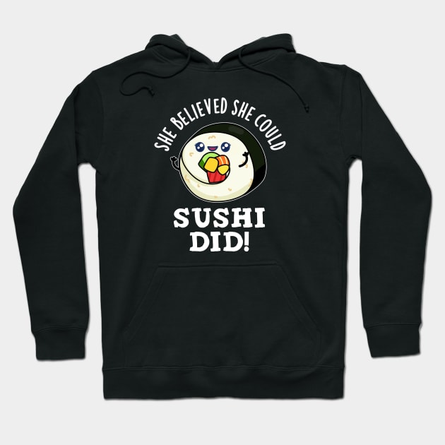 She Believed She Could Sushi Did Cute Positive Food Pun Hoodie by punnybone